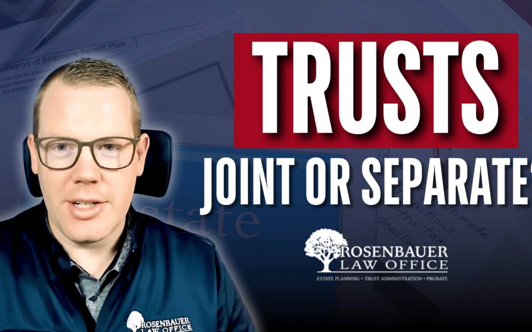 Joint Trust vs. Separate Trusts – Which is Right for Married Couples?