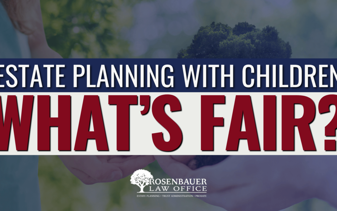 Estate Planning: Fairness vs Equality for Your Kids