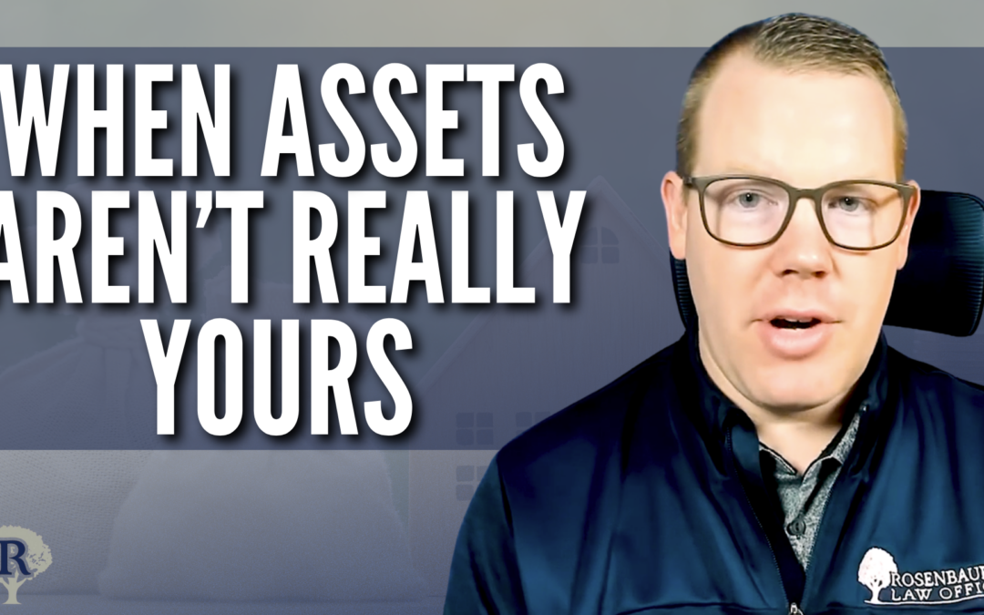 Estate Planning Mistakes: When Assets in Your Name Aren’t Really Yours