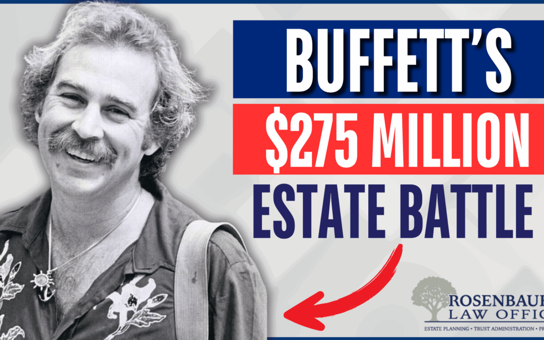 Trouble in Margaritaville – The Jimmy Buffett $275 Million Estate Dispute