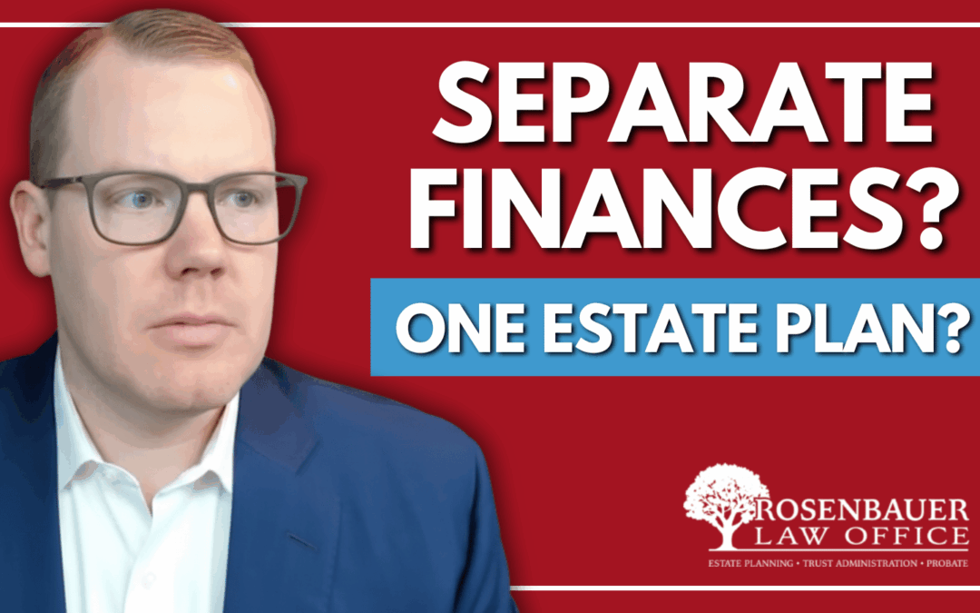 Separate Finances, One Estate Plan? What Couples Need to Know