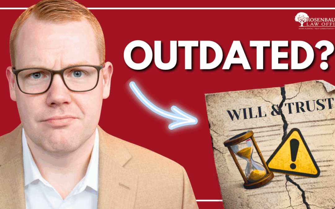The Hidden Risks of Outdated Estate Plans