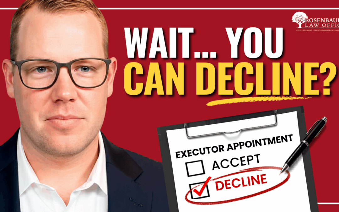 I Was Named Executor… Do I Have to Say Yes?